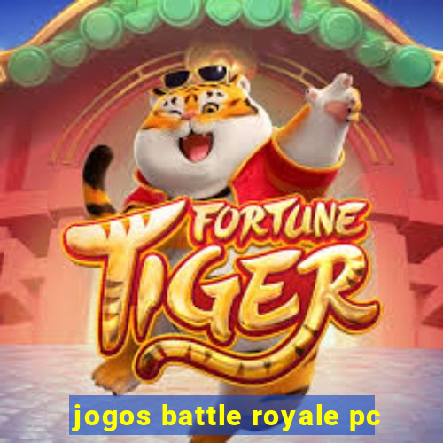 jogos battle royale pc